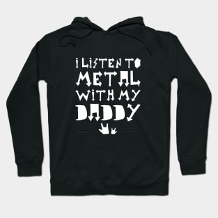 I Listen To Metal With My Daddy Hoodie